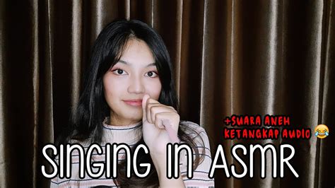 Singing In Asmr Part 2 Asmr Indonesia Asmrwithtasya Youtube