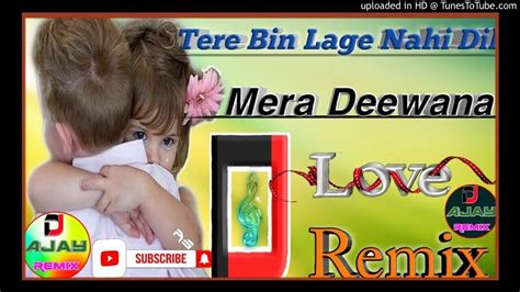 Aaja Na Tere Bin Lage Nahi Dj Remix Dil Mera Deewanalove Dholki