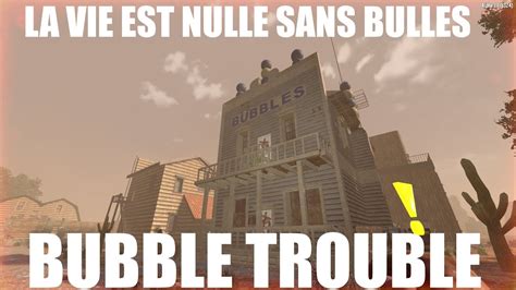 La Vie Est Nulle Sans Bulles Lokacja Bubble Trouble Poz 3 7