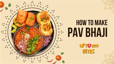 The Ultimate Pav Bhaji Recipe Uptown Bites