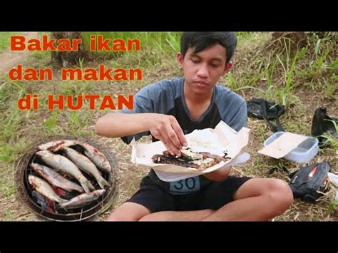 Makan Dan Bakar Ikan Di HUTAN SERUUU Jugaaa Walaupun Agak GOSONG