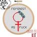 Feminist As Fuck Cross Stitch Kit Feminist Embroidery Kit Etsy
