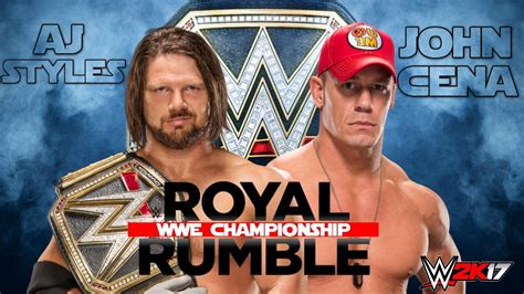 Wwe Royal Rumble Aj Styles Vs John Cena Wwe Championship Match