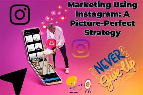 Marketing Using Instagram A Picture Perfect Strategy Nastech24