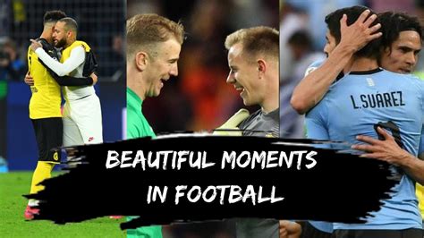 Emotional And Beautiful Moments In Football Youtube