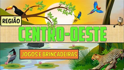 Aula Brincadeiras Da Regi O Centro Oeste Youtube