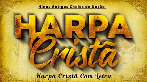 Harpa Crist Letra Hinos Antigos Cheios De Un O Harpa Crista