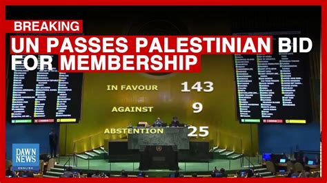 Breaking Un General Assembly Backs Palestinian Bid For Membership Dawn News English Youtube