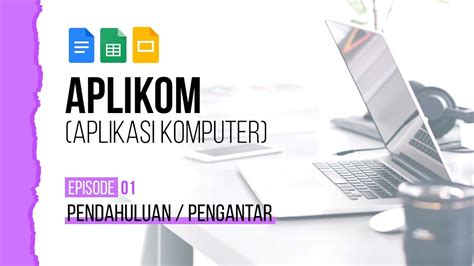 1 Pengantar Aplikasi Komputer Aplikasi Komputer Youtube