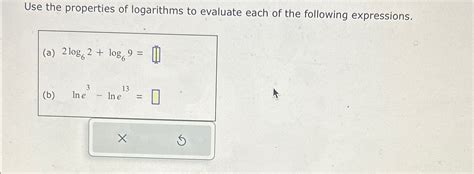 Solved Use The Properties Of Logarithms To Evaluate Each Of Chegg