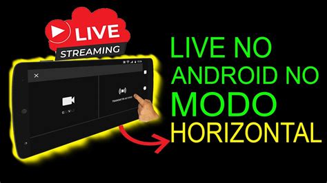 Como Fazer Live No Youtube Pelo Celular No Modo Horizontal Youtube