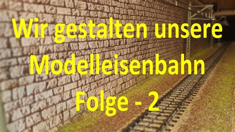 Gestaltung Unserer Modelleisenbahnanlage Teil M Gleise Schottern