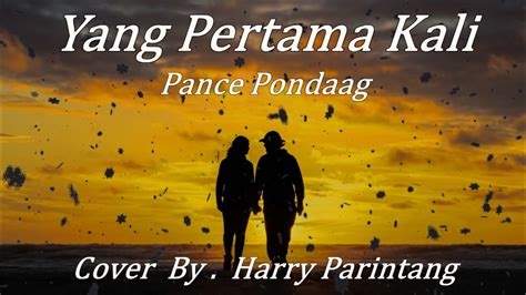 Yang Pertama Kali Pance Pondaag Cover Harry Parintang Lirik