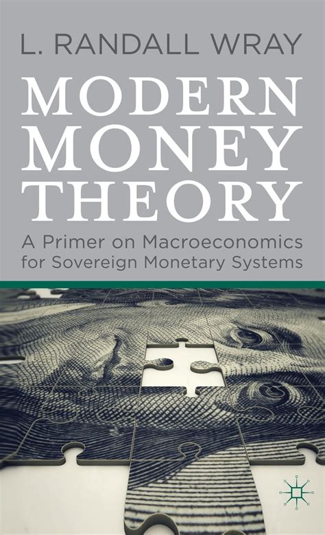 Modern Money Theory A Primer On Macroeconomics For Sovereign Monetary