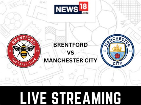 Brentford Vs Man City Micaelaadith