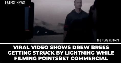 Viral Video Shows Drew Brees Getting Struck By Lightning While Filming Pointsbet Commercial