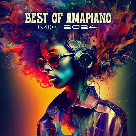 Best Of Amapiano Mix 2024 Dj Amapiano Qobuz