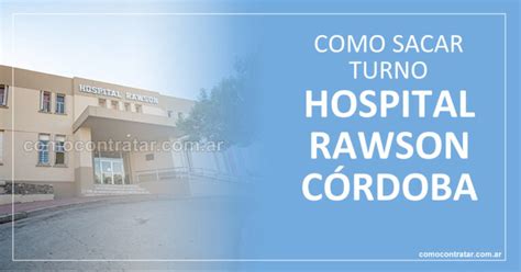 Hospital Rawson Córdoba Sacar Turno Online y por teléfono