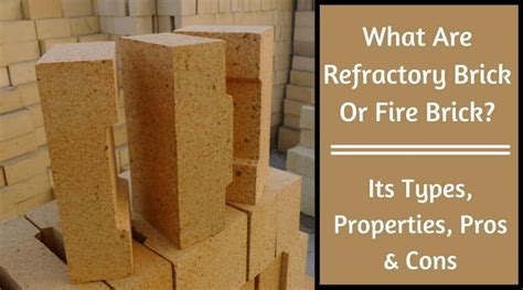 What Are Refractory Bricks Its 3 Types Properties Advantages