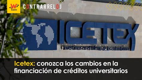 Icetex ¿qué Cambios Trae En La Financiación De Créditos Universitarios Para 2023 Youtube