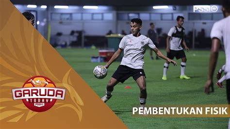 SKUAD GARUDA NUSANTARA TERUS ASAH KEMAMPUAN DAN PEMBENTUKAN FISIK