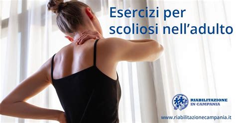 Esercizi Per Scoliosi Adulto Riabilitazione In Campania