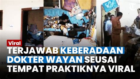 Terjawab Keberadaan Dokter Wayan Usai Tempat Praktik Di Karawang Viral