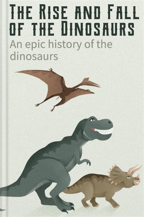 The Rise And Fall Of The Dinosaurs Summary Pdf Stephen Brusatte