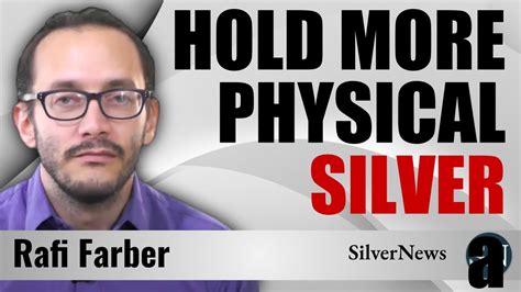 Rafi Farber This Is Why Holding Physical Silver Will Make You Rich Youtube