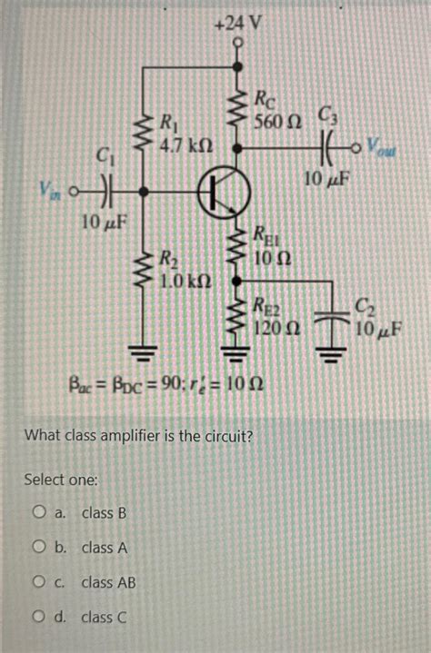 Solved What class amplifier is the circuit?Select one:a. | Chegg.com