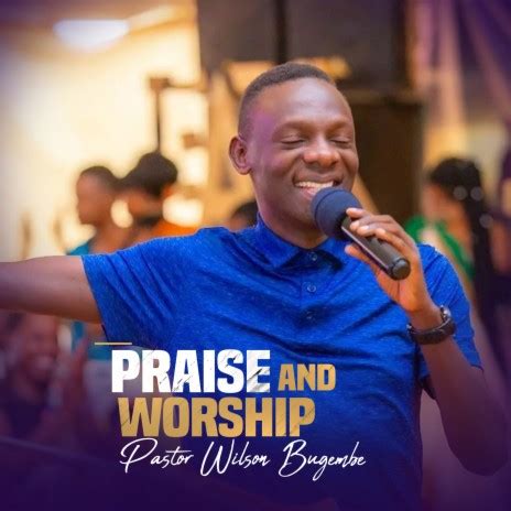 WILSON BUGEMBE - Praise and Worship MP3 Download & Lyrics | Boomplay