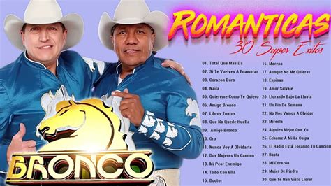 Bronco Xitos Sus Mejores Canciones Bronco Mix Rom Nticas Lo Mejor De