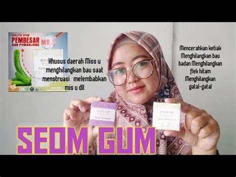 Review Sabun Seom Gum Glowing Soap Dan Feminine Soap Youtube