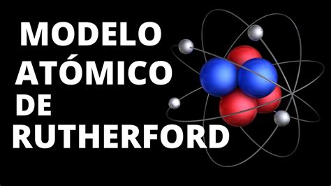 Modelo Atómico De Rutherford Modelos Atomicos