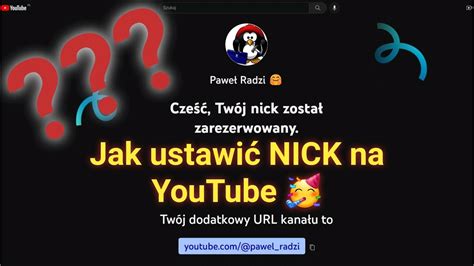 Jak utworzyć NICK dla kanału YouTube NICK to nie jest to samo co