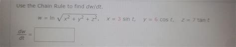 Solved Use The Chain Rule To Find Dw Dt Chegg