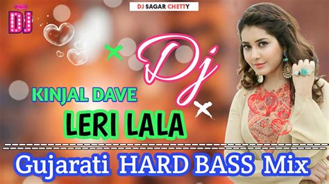 Leri Lala Kinjal Dave Dj Gujarati Dj Song Dj Sagar Chetty Gujarati Dj