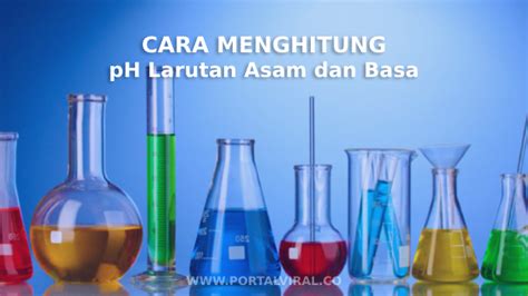 Cara Menghitung PH Larutan Asam Dan Basa Dengan Mudah