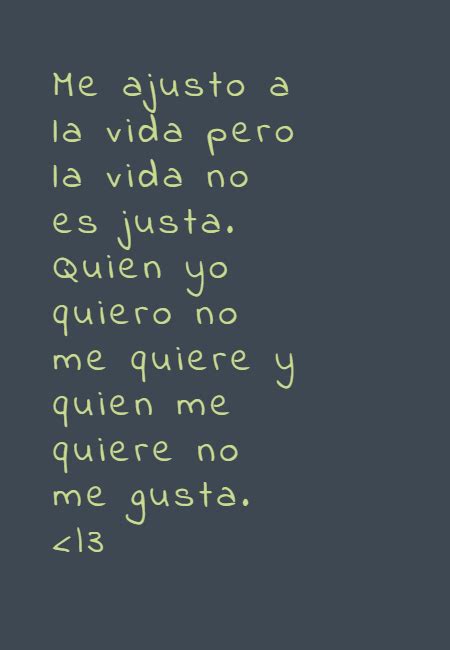 Frase Me Ajusto A La Vida Pero La Vida No Es Justa Quien Yo