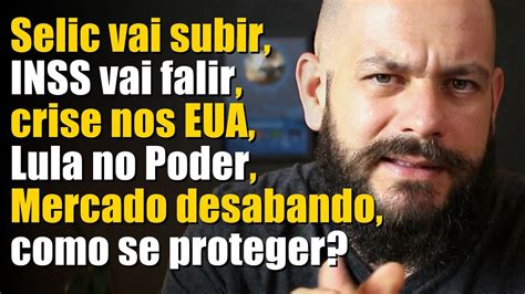 Selic Vai Subir INSS Vai Falir Crise Nos EUA Lula No Poder Mercado