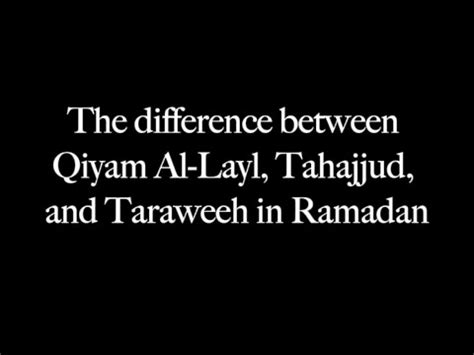 The Difference Between Qiyam Al Layl Tahajjud And Taraweeh In Ramadan