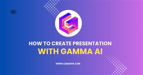 How To Create Presentations With Gamma AI - Cuban VR