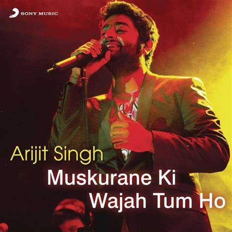 Arijit Singh Muskurane Ki Wajah Tum Ho Songs Music Arijit Singh