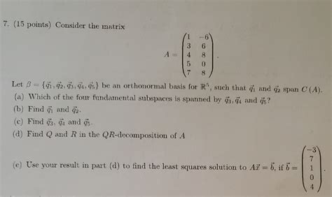 Solved 7 15 Points Consider The Matrix A⎝⎛13457−66808⎠⎞