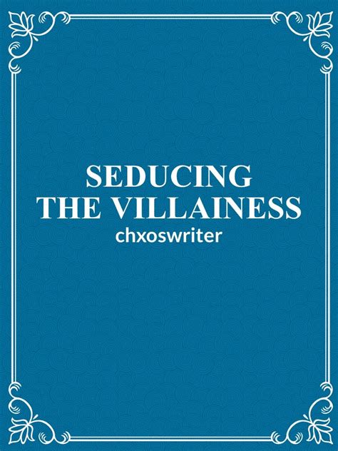 Read Seducing The Villainess Chxoswriter Webnovel