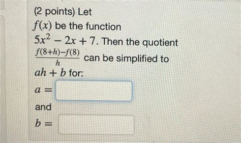 Solved 2 Points Let F X Be The Function 5x2−2x 7 Then