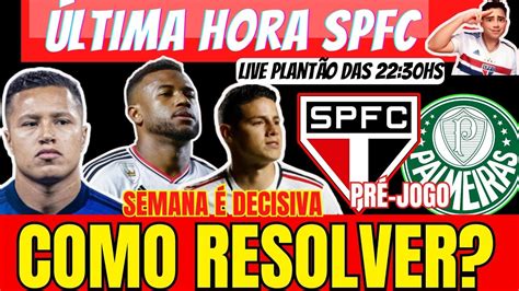 Ltima Hora Spfc James Tem Que Jogar Mais Refor Os Pr Jogo S O