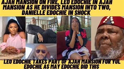 Ajah Mansion On Fire As Leo Edochie Divide Mansion For Yul Edochie Part