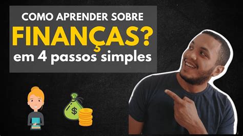 Como Aprender Sobre Finan As Em Passos Simples Youtube