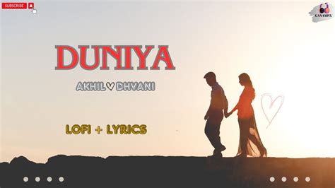 Duniya Akhil Dhvani B Slowed Reverb Lofi Lyrics Bulaave